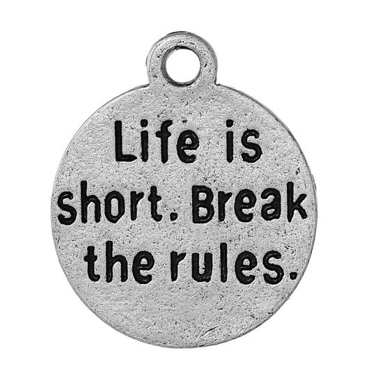 Life Is Short | Break the Rules Charm | Rebellious Charm | Fun Charm | Birthday Charm | Birthday Gift