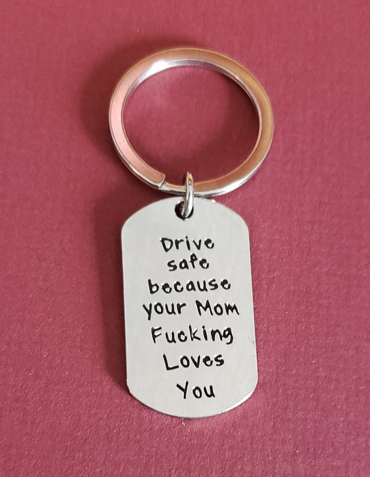 Drive Safe Because Your Mom F*cking Loves You Keychain | Gift for Daughter | Gift for Son | New Driver Gift | Quantity Discount Available