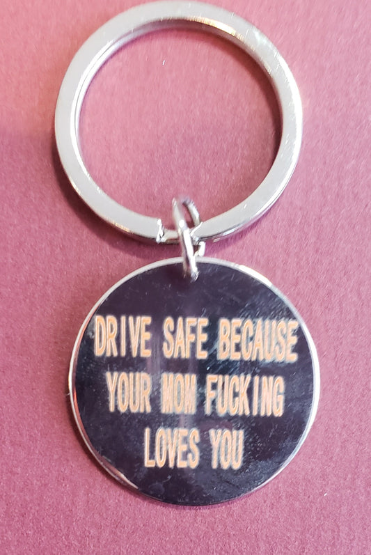 Drive Safe Because Your Mom F*cking Loves You Keychain | Gift for Daughter | Gift for Son | New Driver Keychain | Drive Safe Keychain